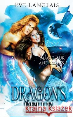 Dragon's Belle Eve Langlais   9781773844497 Eve Langlais - książka