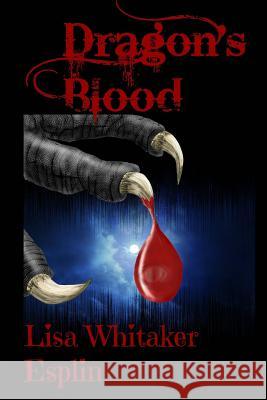 Dragon's Blood Lisa Whitaker Esplin 9781544992037 Createspace Independent Publishing Platform - książka