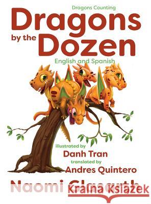Dragons by the Dozen: English and Spanish Naomi Glasarth Danh Tran Andres Quintero 9781947344723 Burning Butterfly Books - książka