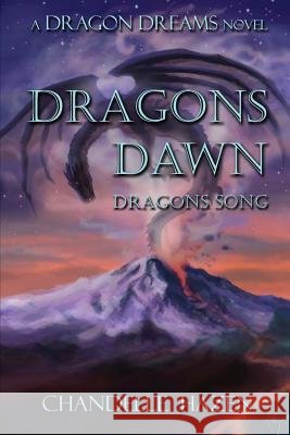 Dragons Dawn: Dragons Song Chandelle Hazen 9781976087301 Createspace Independent Publishing Platform - książka