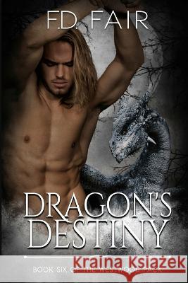 Dragon's Destiny: A Fated Mate Paranormal Romance F D Fair   9781645831150 Foundations Book Publishing - książka
