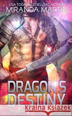 Dragon's Destiny: A SciFi Alien Romance Miranda Martin 9781948353427 Looking Glass Publications Inc - książka