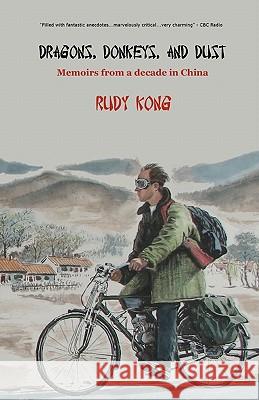 Dragons, donkeys, and dust: Memoirs from a decade in China Kong, Rudy 9780981300320 Bing Long Books - książka