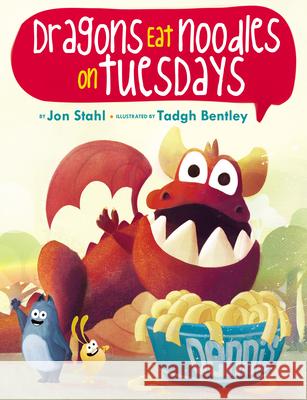 Dragons Eat Noodles on Tuesdays Jon Stahl Tadgh Bentley 9781338125511 Scholastic Press - książka