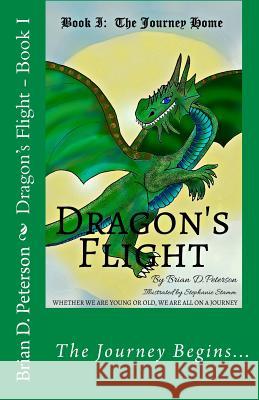 Dragon's Flight - Book I: The Journey Home Brian D. Peterson Azalea Peterson Stephanie Stamm 9781517532109 Createspace - książka