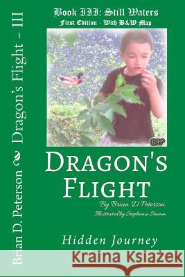 Dragon's Flight - III: Still Waters Brian D. Peterson Azalea Peterson Stephanie Stamm 9781532713026 Createspace Independent Publishing Platform - książka