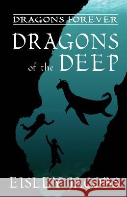 Dragons Forever - Dragons of the Deep Eisley Jacobs 9781475145151 Createspace - książka