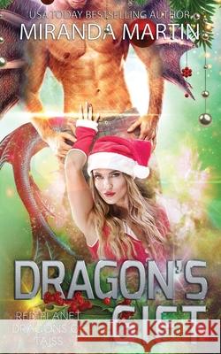 Dragon's Gift: A SciFi Alien Romance Miranda Martin 9781948353120 Looking Glass Publications Inc - książka