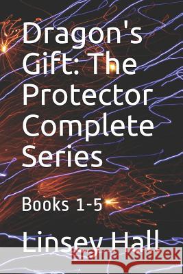 Dragon's Gift: The Protector Complete Series: Books 1 - 5 Linsey Hall 9781942085744 Bonnie Doon Press LLC - książka