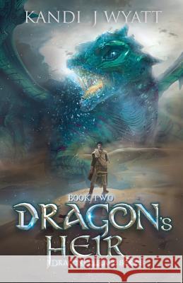 Dragon's Heir Kandi J. Wyatt 9781533222503 Createspace Independent Publishing Platform - książka