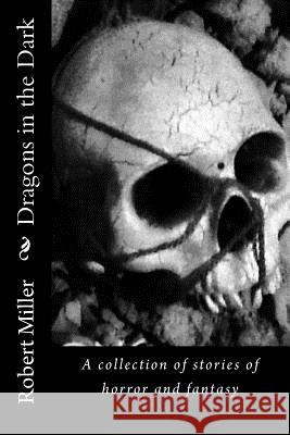 Dragons in the Dark Robert a. Miller 9781490991603 Createspace - książka