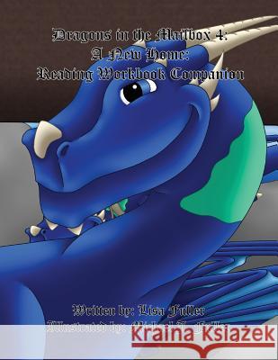 Dragons in the Mailbox 4: A New Home: Reading Workbook Companion Michael J. Fuller Lisa Fuller 9781792829802 Independently Published - książka