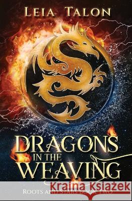 Dragons in the Weaving: A Time Travel Fantasy Romance Leia Talon   9780987992376 Rhiannon Publishing - książka