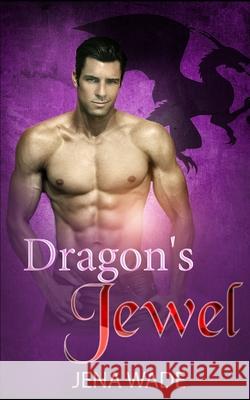 Dragon's Jewel: An Mpreg Romance Jena Wade 9781690023364 Independently Published - książka