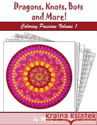Dragons, Knots, Bots and More!: 25 Original Designs to Color Mary J. Winters-Meyer 9781511467261 Createspace - książka