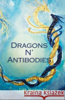 Dragons N' Antibodies Linh Nguyen-Ng 9781732327566 Prose & Concepts - książka