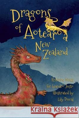 Dragons of Aotearoa New Zealand Leandro Justo Lily Duval Robinne Weiss 9781067017507 Sandfly Books - książka
