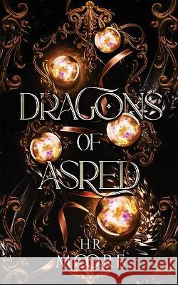 Dragons of Asred Hr Moore   9781739721954 Harriet Moore - książka
