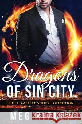 Dragons Of Sin City: The Complete Series Ripley, Meg 9781981339044 Createspace Independent Publishing Platform - książka