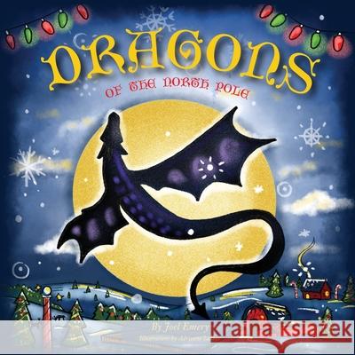 Dragons of the North Pole Joel Emery 9781736065204 Dadlife Pubs - książka