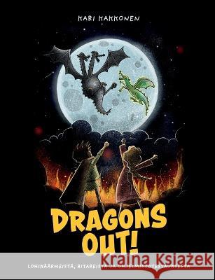 Dragons Out!: Lohikäärmeistä, ritareista ja ohjelmistotestauksesta Kari Kakkonen 9789528001997 Books on Demand - książka