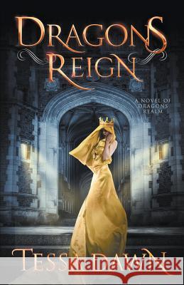 Dragons Reign: A Novel of Dragons Realm Tessa Dawn 9781937223274 Ghost Pines Publishing, LLC - książka