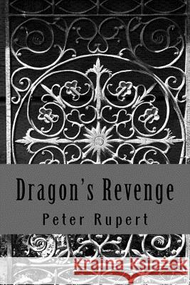 Dragon's Revenge MR Peter Rupert 9781533050113 Createspace Independent Publishing Platform - książka