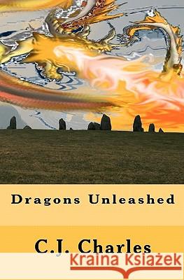 Dragons Unleashed C. J. Charles 9781456535100 Createspace - książka