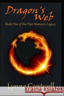 Dragon's Web: Book 1 of the Pipe Woman's Legacy Lynne Cantwell 9780692452646 Hearth/Myth - książka