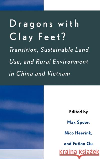 Dragons with Clay Feet?: Transition, Sustainable Land Use, and Rural Environment in China and Vietnam Spoor, Max 9780739113691 Lexington Books - książka