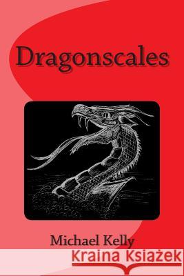 Dragonscales Michael Kelly 9781463738044 Createspace - książka