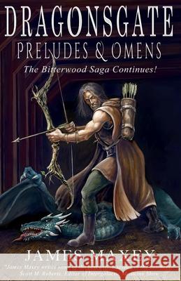 Dragonsgate: Preludes & Omens James Maxey 9781727160628 Createspace Independent Publishing Platform - książka