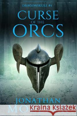Dragonskull: Curse of the Orcs Moeller, Jonathan 9798837453908 Independently published - książka