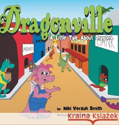 Dragonville: A LIttle Tale About Dragons Niki Verzuh Smith 9781525536656 FriesenPress - książka