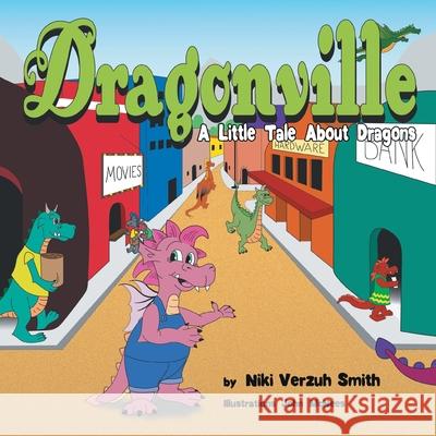 Dragonville: A LIttle Tale About Dragons Niki Verzuh Smith 9781525536663 FriesenPress - książka