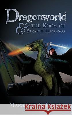 Dragonworld and the Room of Strange Hangings Margaret A. Bailey 9781438982526 AUTHORHOUSE - książka