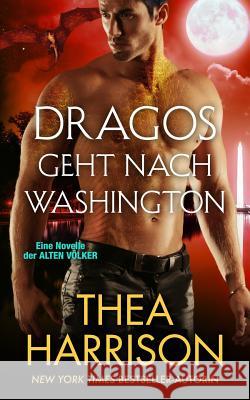 Dragos geht nach Washington: Eine Novelle der ALTEN VÖLKER Harrison, Thea 9780997120127 Teddy Harrison LLC - książka