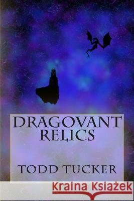 Dragovant Relics Todd Tucker Catherine Trotter 9781499520699 Createspace - książka