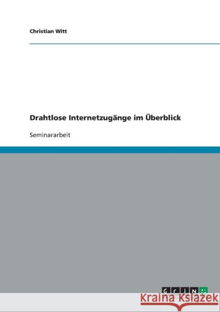 Drahtlose Internetzugänge im Überblick Witt, Christian 9783638723398 Grin Verlag - książka