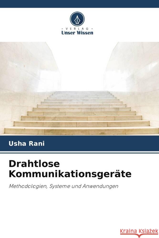 Drahtlose Kommunikationsgeräte Rani, Usha 9786204926001 Verlag Unser Wissen - książka