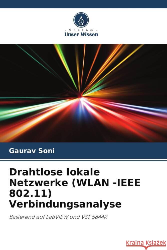 Drahtlose lokale Netzwerke (WLAN -IEEE 802.11) Verbindungsanalyse Soni, Gaurav 9786205428368 Verlag Unser Wissen - książka