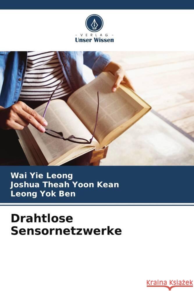 Drahtlose Sensornetzwerke Wai Yie Leong Joshua Theah Yoo Leong Yo 9786208372859 Verlag Unser Wissen - książka