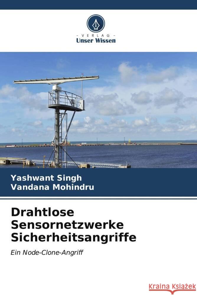 Drahtlose Sensornetzwerke Sicherheitsangriffe Singh, Yashwant, Mohindru, Vandana 9786206531784 Verlag Unser Wissen - książka