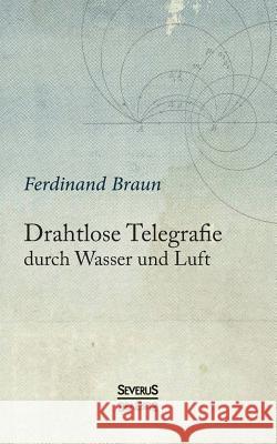 Drahtlose Telegraphie durch Wasser und Luft Ferdinand Braun   9783863478506 Severus - książka