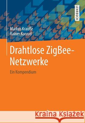 Drahtlose Zigbee-Netzwerke: Ein Kompendium Krauße, Markus 9783658058203 Springer Vieweg - książka
