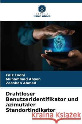 Drahtloser Benutzeridentifikator und azimutaler Standortindikator Lodhi, Faiz, Ahsen, Muhammad, Ahmed, Zeeshan 9786208921156 Verlag Unser Wissen - książka