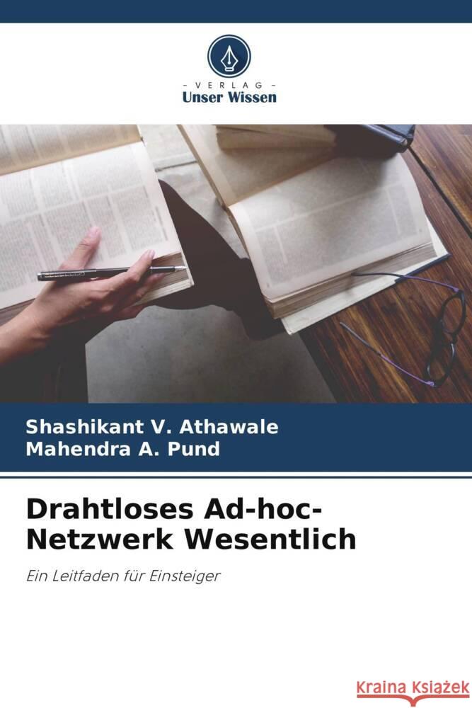 Drahtloses Ad-hoc-Netzwerk Wesentlich Athawale, Shashikant  V., Pund, Mahendra A. 9786205001127 Verlag Unser Wissen - książka