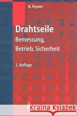 Drahtseile: Bemessung, Betrieb, Sicherheit Feyrer, Klaus 9783642635311 Springer - książka