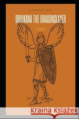 Draikana the Dragon Slayer: A Poetic Tale Leon X 9781097389803 Independently Published - książka