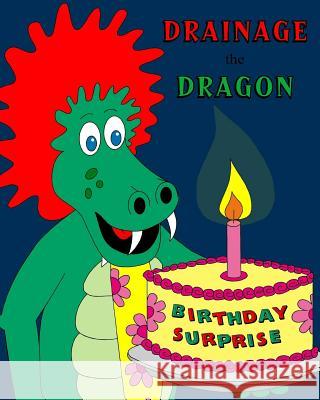 Drainage the Dragon Birthday Surprise Ian Thompson 9781540808783 Createspace Independent Publishing Platform - książka